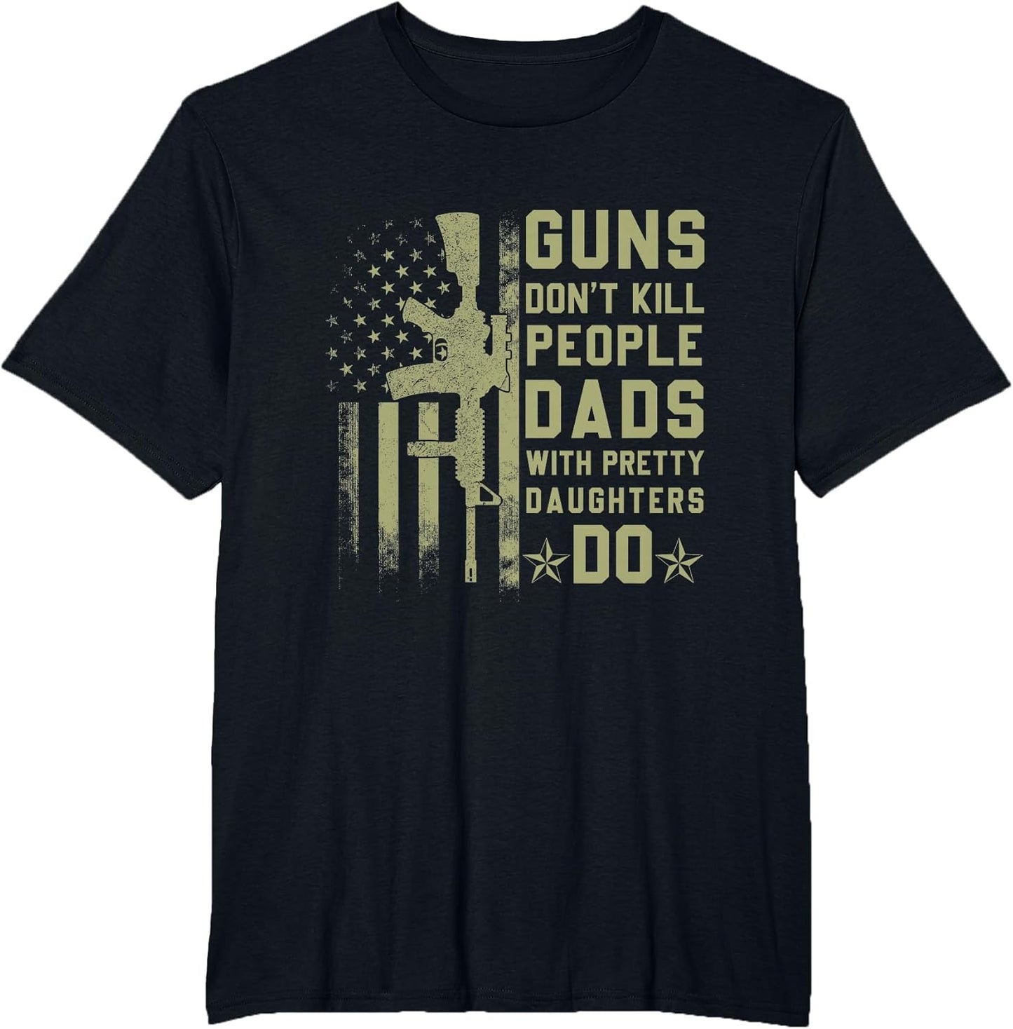 Guns Don't Kill People Dads with Pretty Daughters Humor Dad