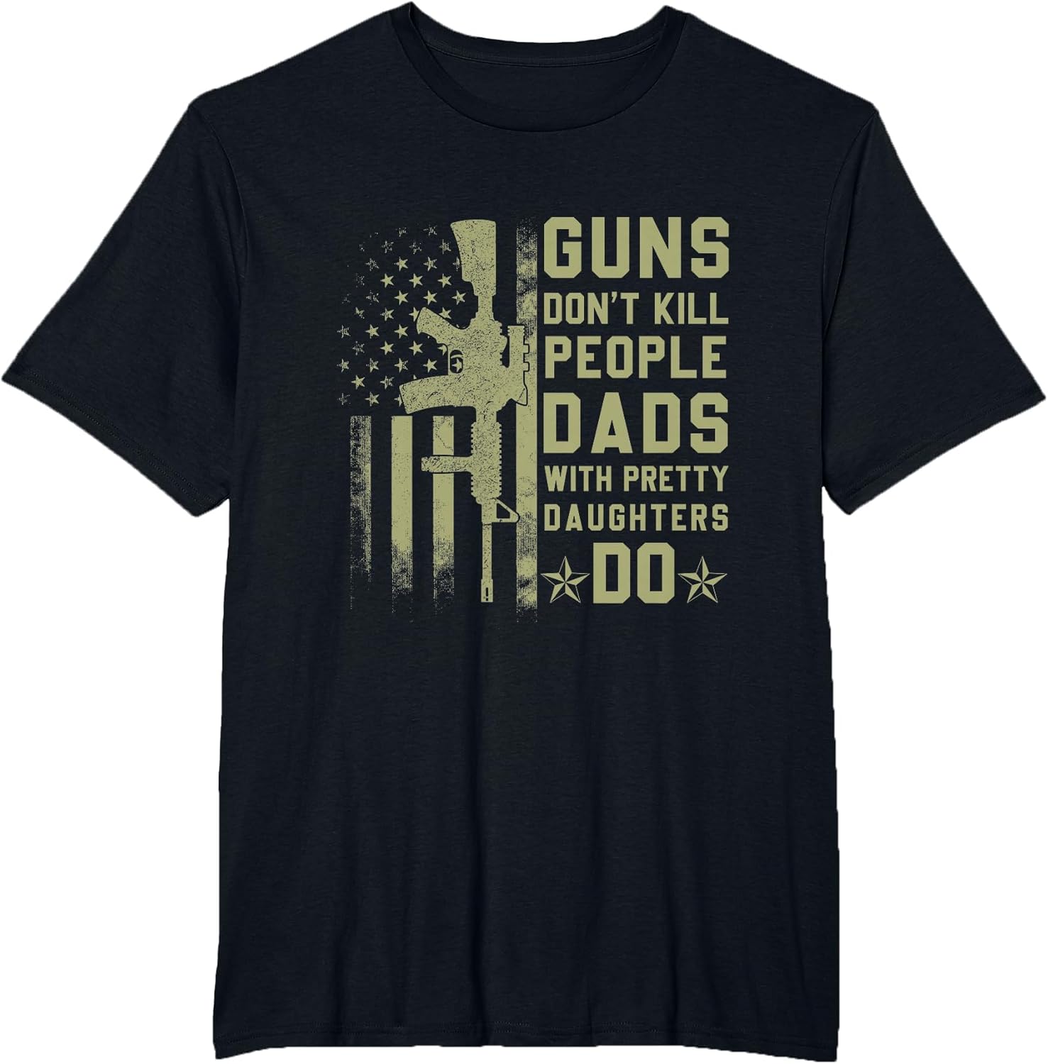 Guns Don't Kill People Dads with Pretty Daughters Humor Dad