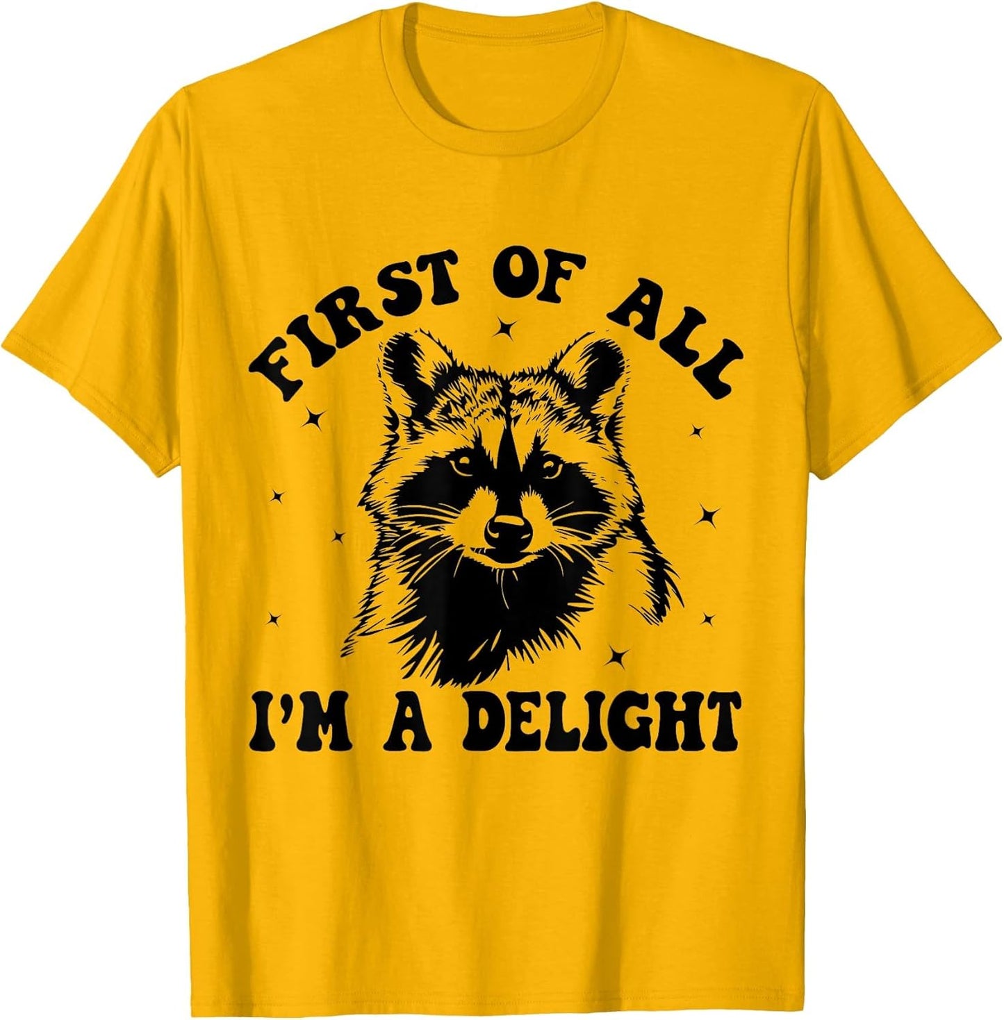 Funny Racoon First of All I'm A Delight Men Women