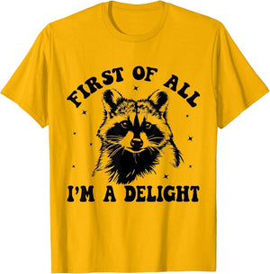 Funny Racoon First of All I'm A Delight Men Women