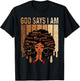 Black Girl God Says I Am Black Melanin History Month Pride