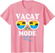 Vacay Mode Shirt for Summer Cruise Holiday Vacation Getaway