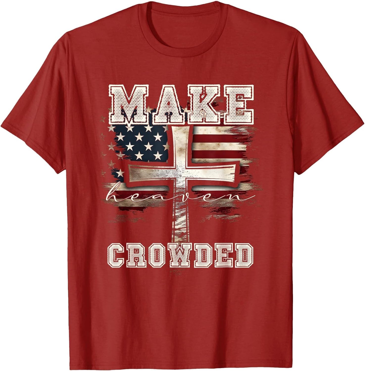 Make Heaven Crowded Cross | American Flag Christian Faith