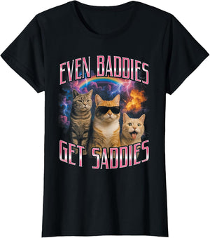 Even Baddies Get Saddies Funny Cat Meme Vintage 90s