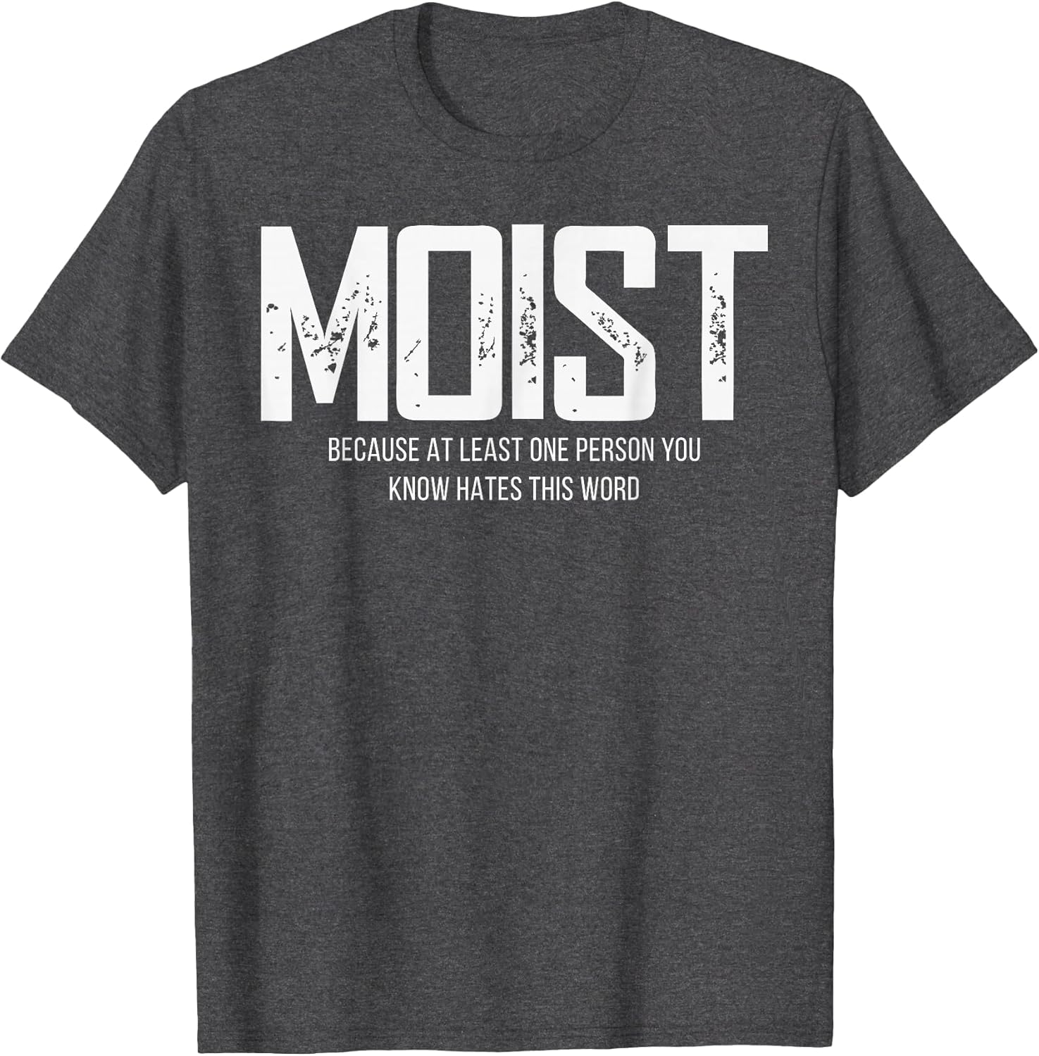 Moist Because at Least One Person You Know Hates This Word