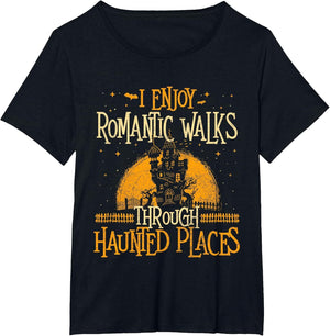 I Enjoy Romantic Walks Through Haunted Places - Ghost Hunter