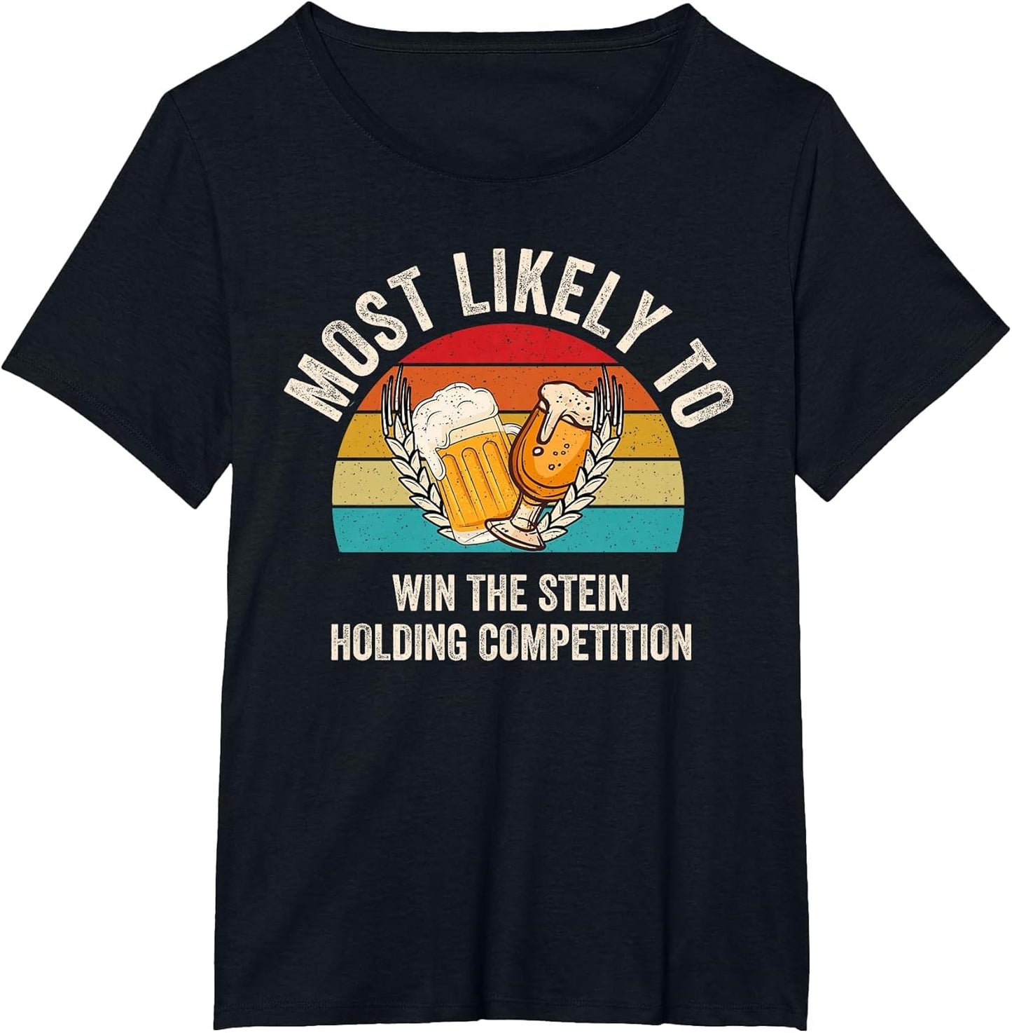 Most Likely to Win The Stein Holding Competition Oktoberfest
