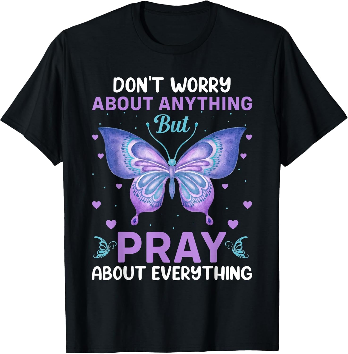 Don't Worry About Anything Pray About Everything Bible Verse