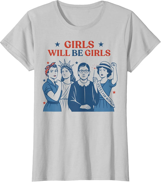 Girl Will Be Girls Patriotic Feminist 4th of July USA Women