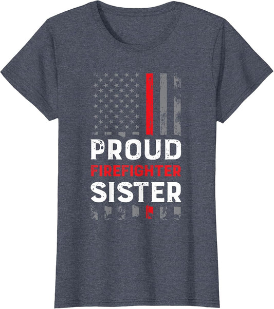Proud Firefighter Sister Shirt for Support of Sister Brother