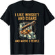 I Like Whiskey Cigars and Maybe 3 People - Funny Sarcastic