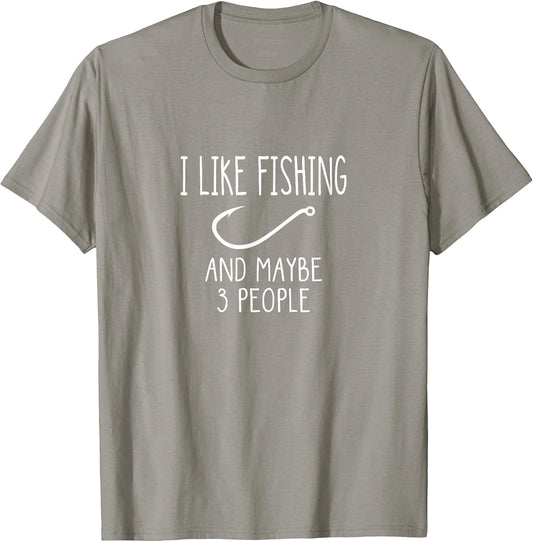 I Like Fishing and Maybe 3 People Fishing Gear
