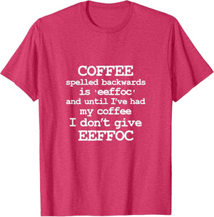 Coffee Spelled backwarts is “EEFOC”