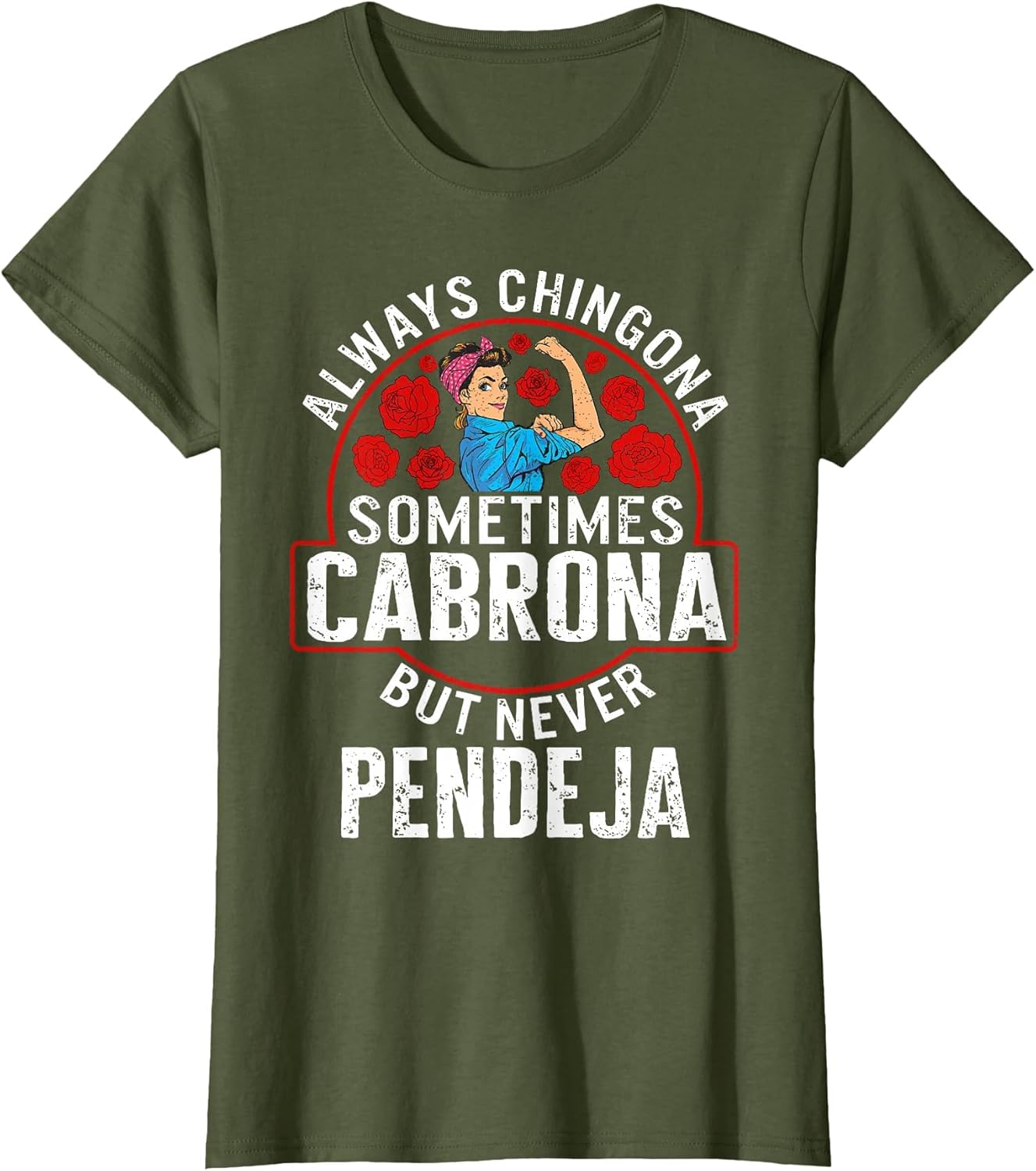 Always Chingona Sometimes Cabrona But Never Pendeja