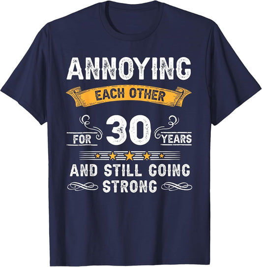 Annoying Each Other for 30 Years 30th Wedding Anniversary