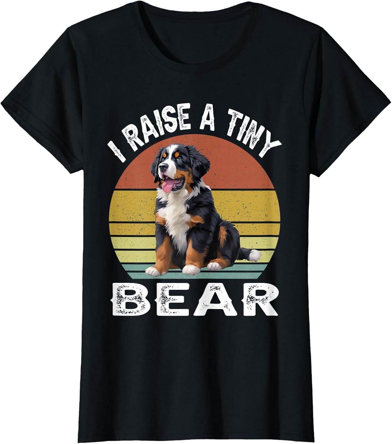 I Raise a Tiny Bear Bernese Mountain Dog Owner