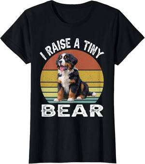 I Raise a Tiny Bear Bernese Mountain Dog Owner