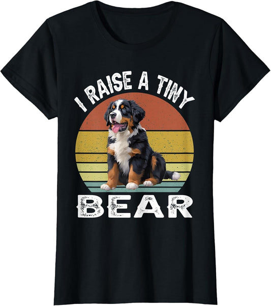 I Raise a Tiny Bear Bernese Mountain Dog Owner