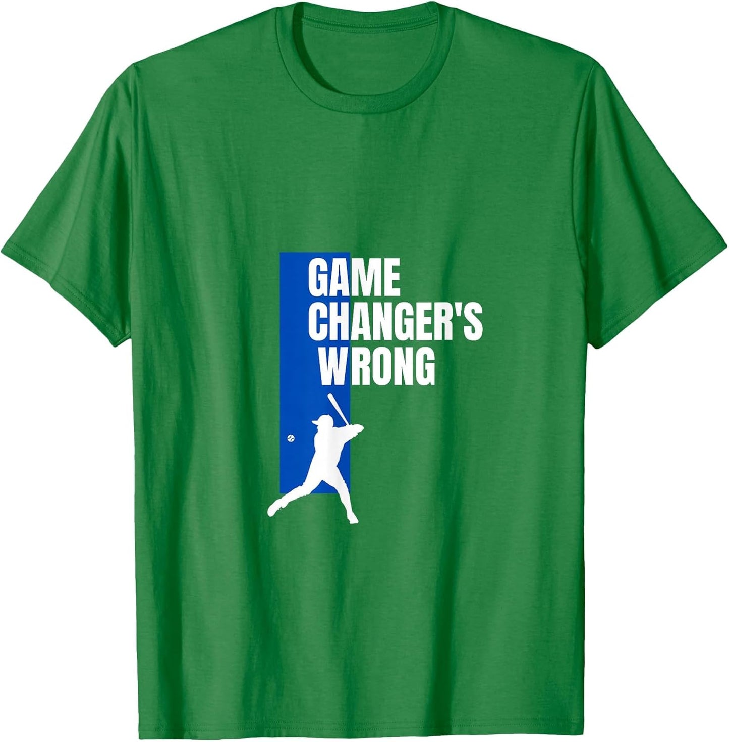 Funny Baseball Quote Game changer's Wrong