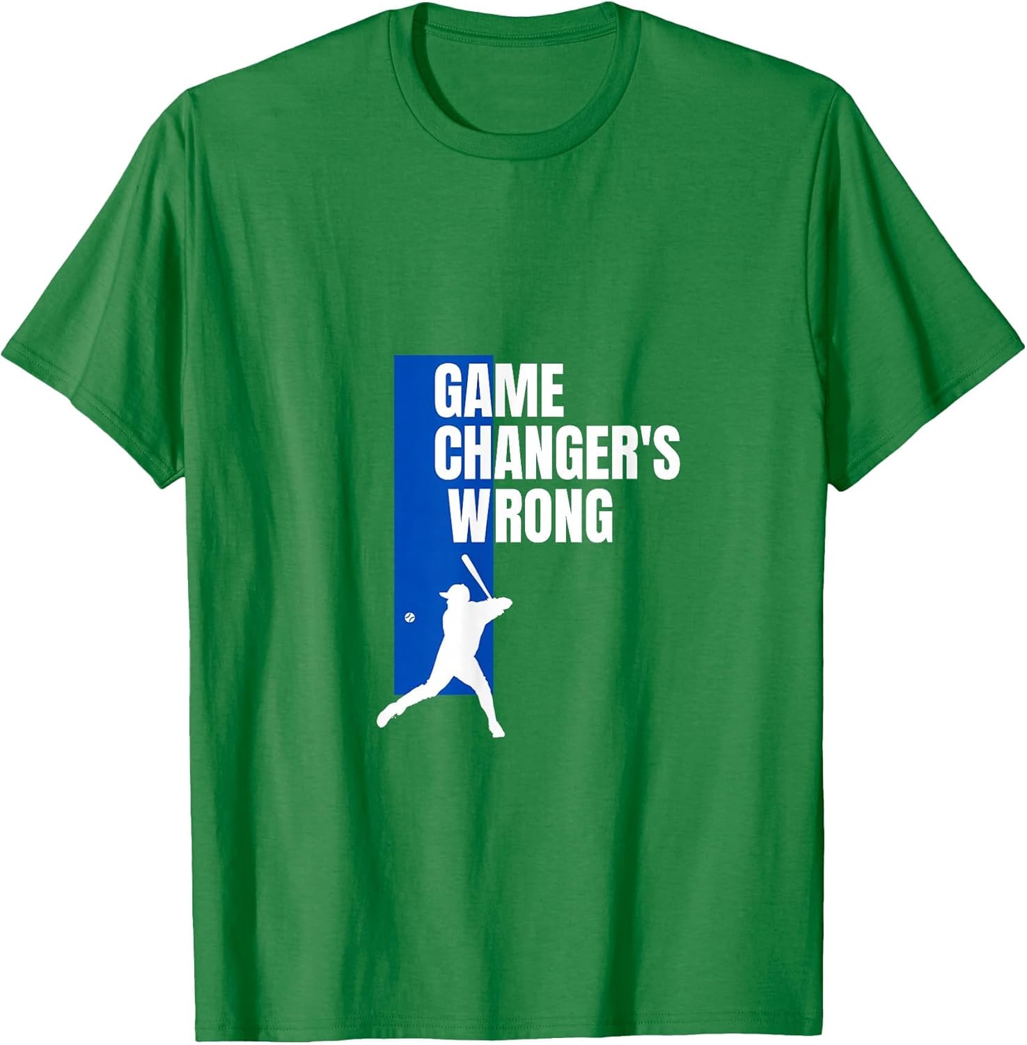 Funny Baseball Quote Game changer's Wrong