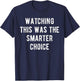 Watching This was The Smarter Choice Funny Marathon Support