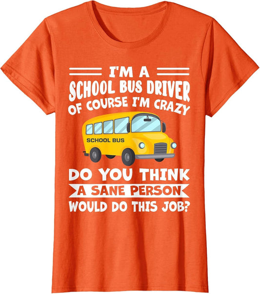 I'm A School Bus Driver of Course I'm Crazy Funny