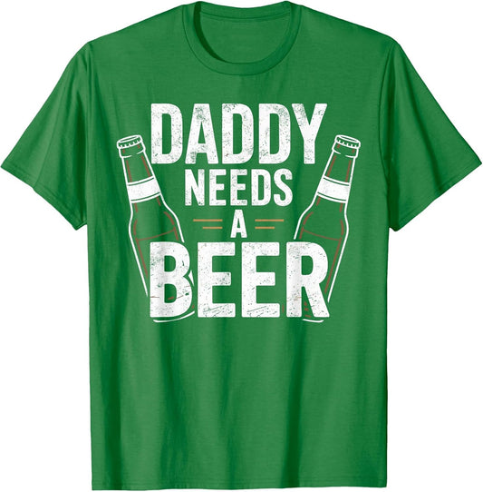 Daddy Needs a Beer Funny Dad Beer Lover Drinking Joke