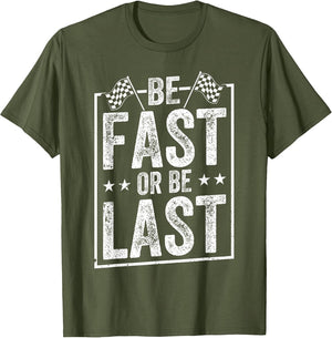 Be Fast Or Be Last Race Car Drag Racing