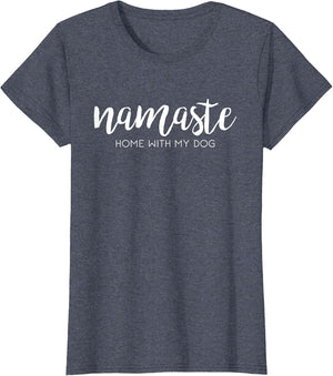 Namaste Home with My Dog Funny pet Parent Love