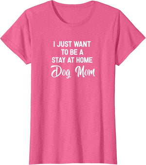 I Just Want to Be A Stay at Home Dog Mom