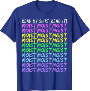 Moist Word Funny Read My Shirt for Moisture and Moist Lover