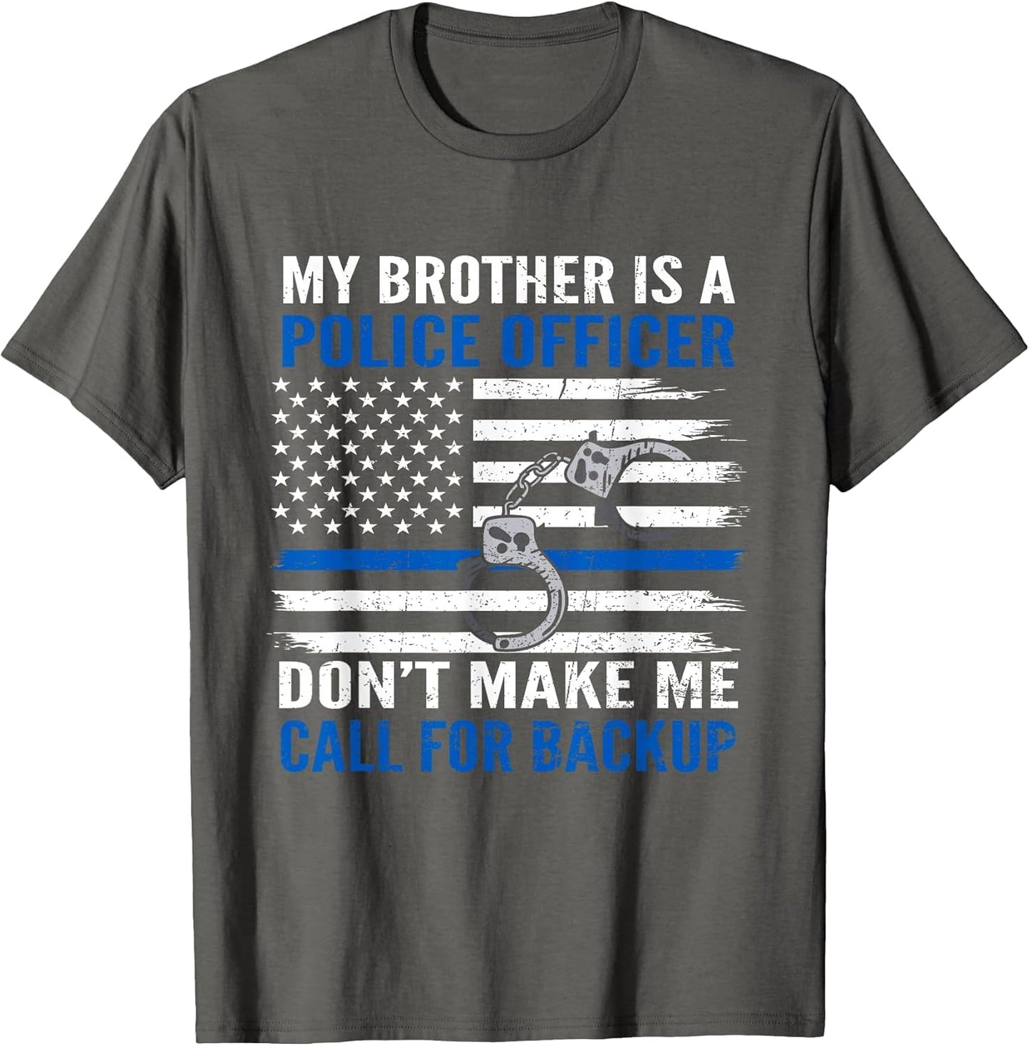 My Brother is Police Officer Don't Make Me Call for Backup