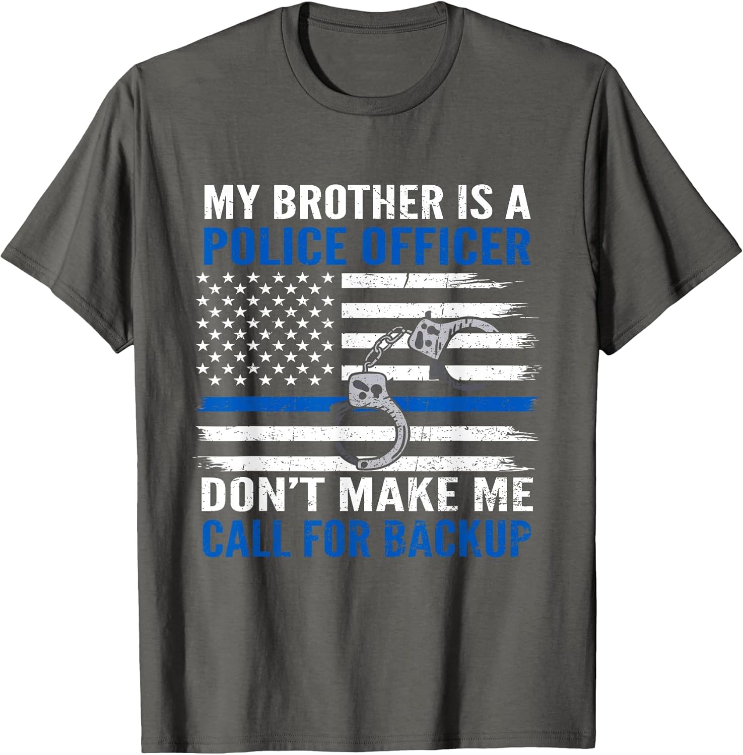 My Brother is Police Officer Don't Make Me Call for Backup
