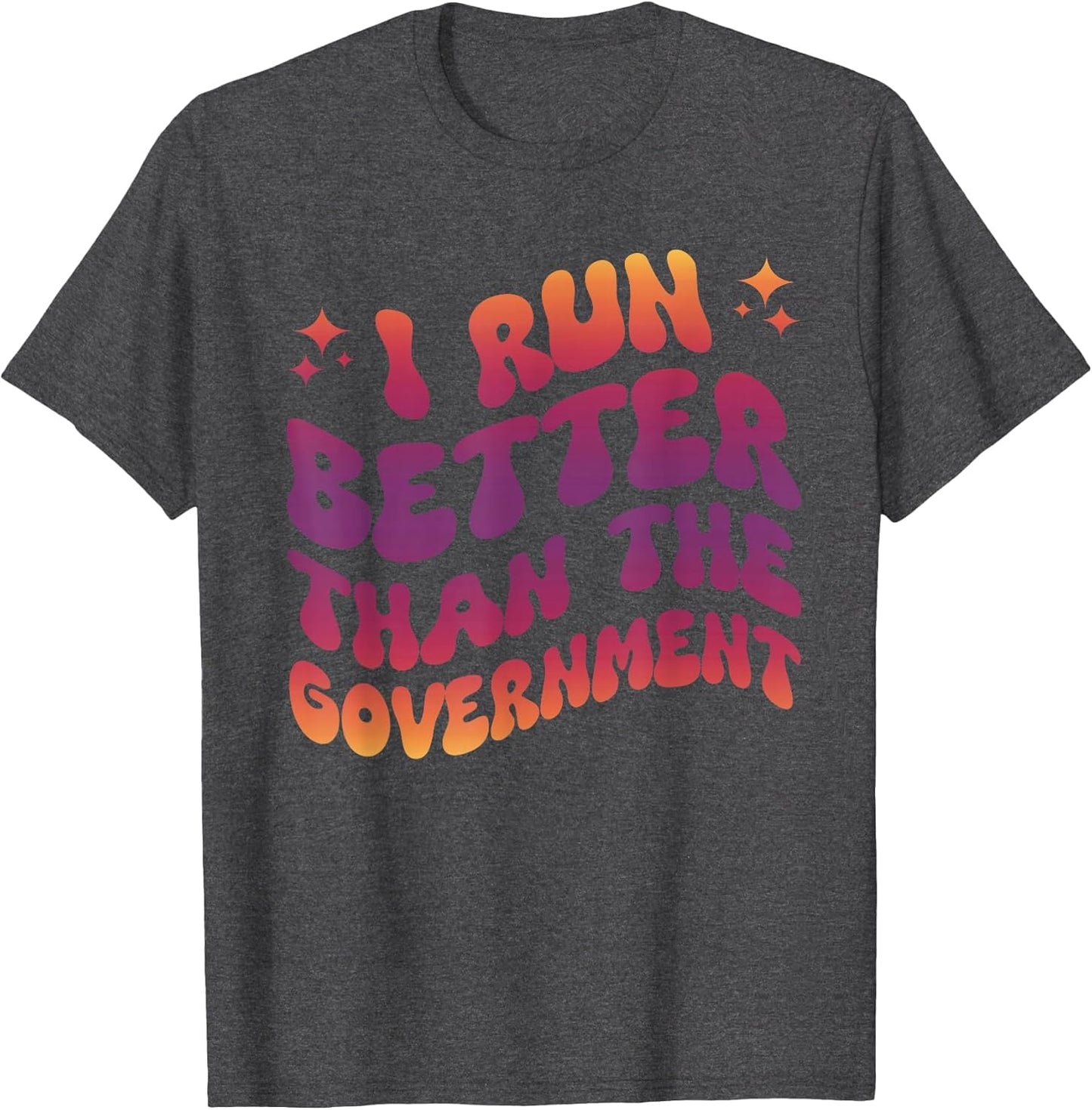 I Run Better Than The Government Runner Athletes