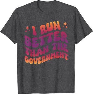 I Run Better Than The Government Runner Athletes