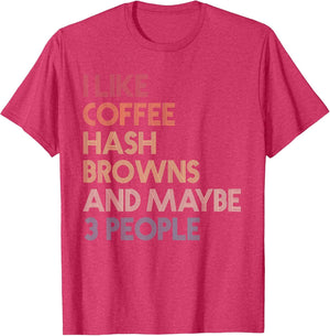 I Like Hash Browns Coffee and Maybe 3 People Vintage Retro