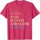I Like Hash Browns Coffee and Maybe 3 People Vintage Retro