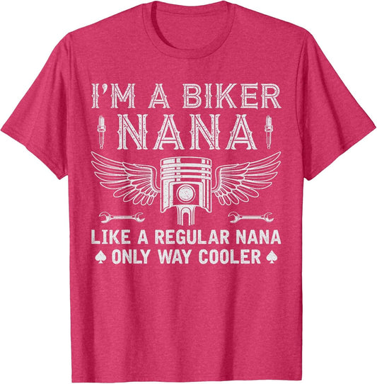 I'm A Biker Nana Just Like A Regular Nana Riding Grandma