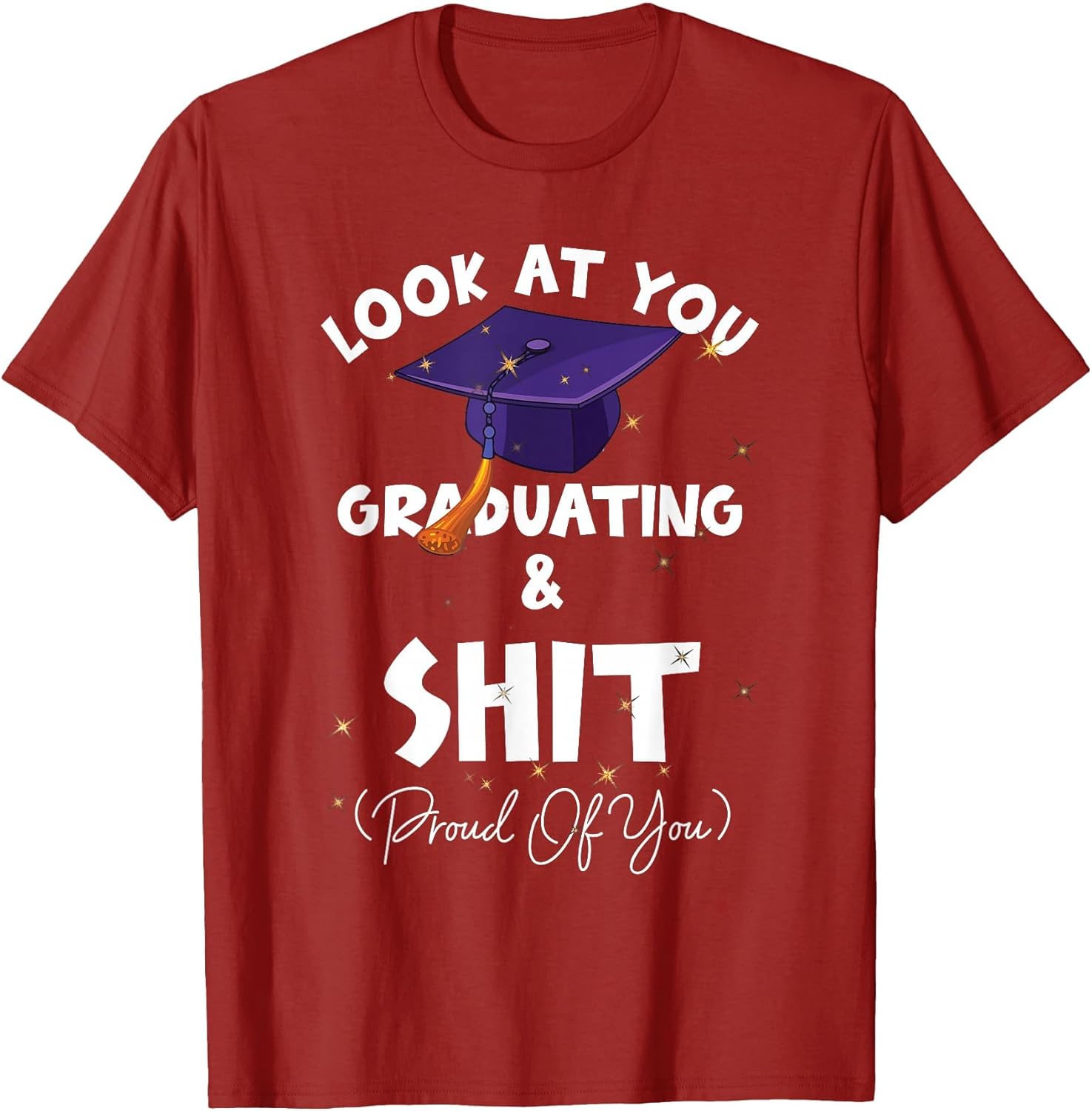 Graduation Look at You Graduating and-Shit Proud of You