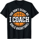 You Don't Scare Me I Coach Girls Basketball Funny Sports