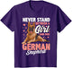 German Shepherd Shirts for Girls Never Stand Between A Girl