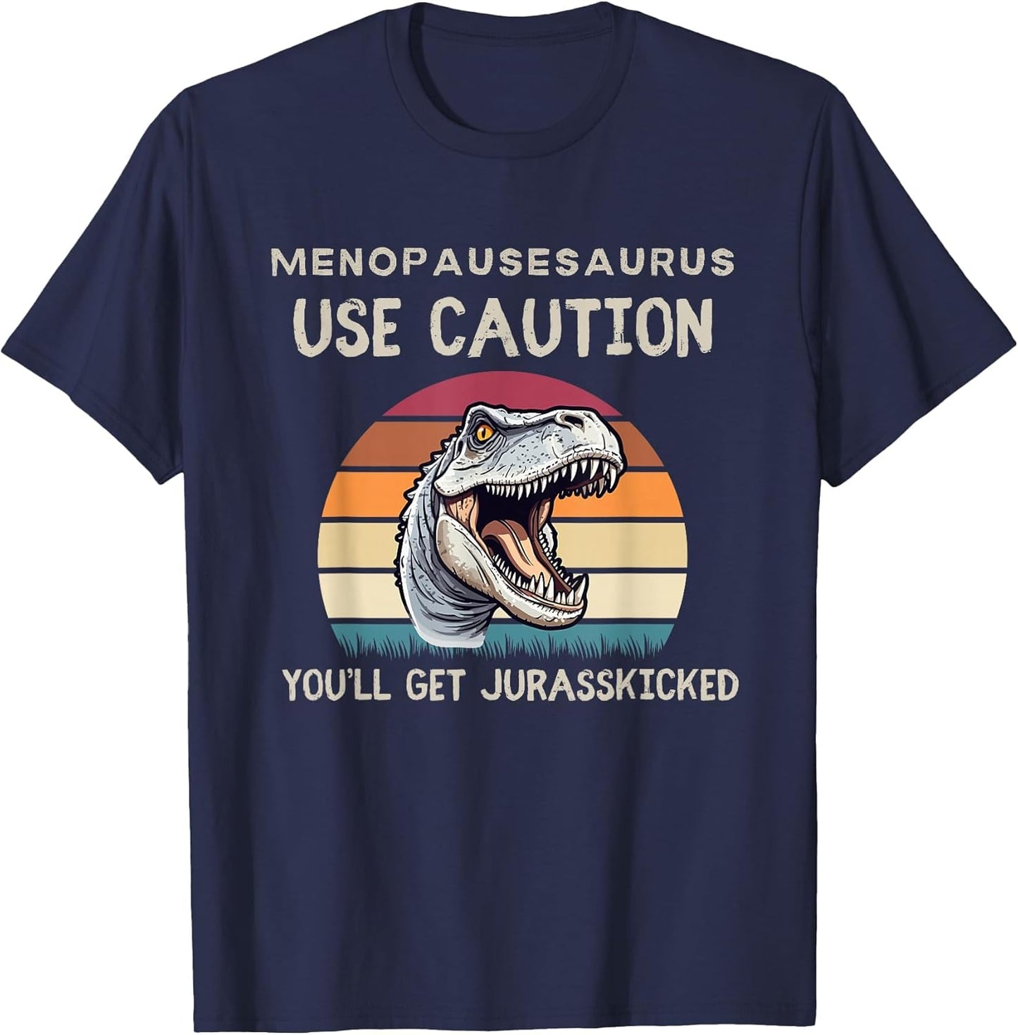 Funny Menopause Menopausesaurus Hormone Jurasskicked Joke