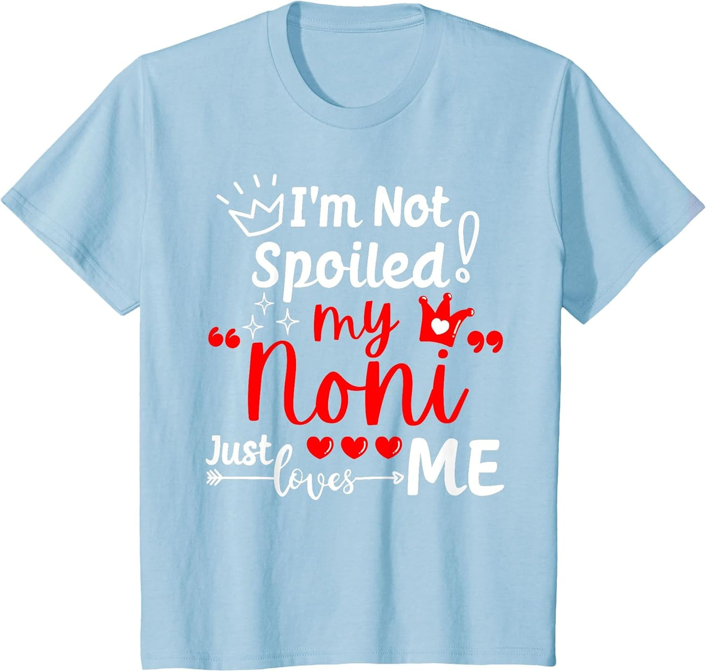 I'm Not Spoiled My Noni Just Loves Me for Team Kids Matching