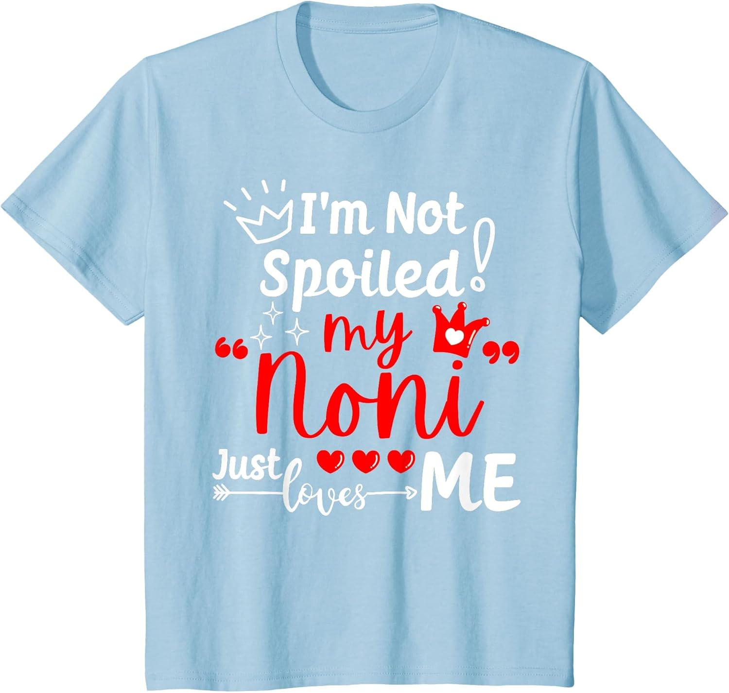 I'm Not Spoiled My Noni Just Loves Me for Team Kids Matching