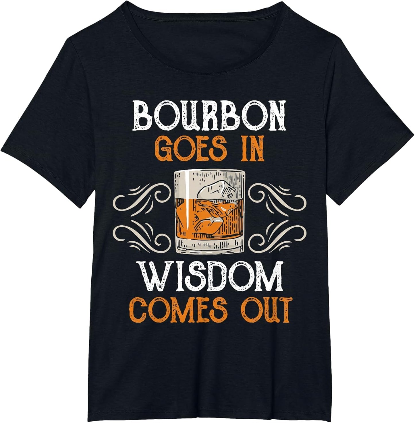 Bourbon Goes in Wisdom Comes Out Whiskey Funny Men Scotch