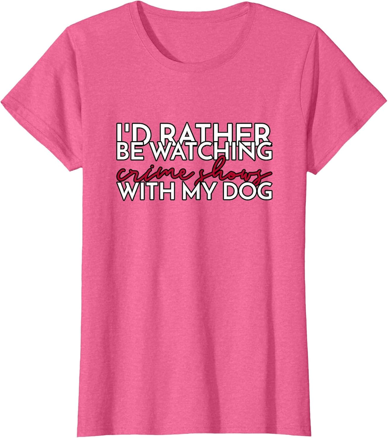I’d Rather Be Watching Crime Shows with My Dog