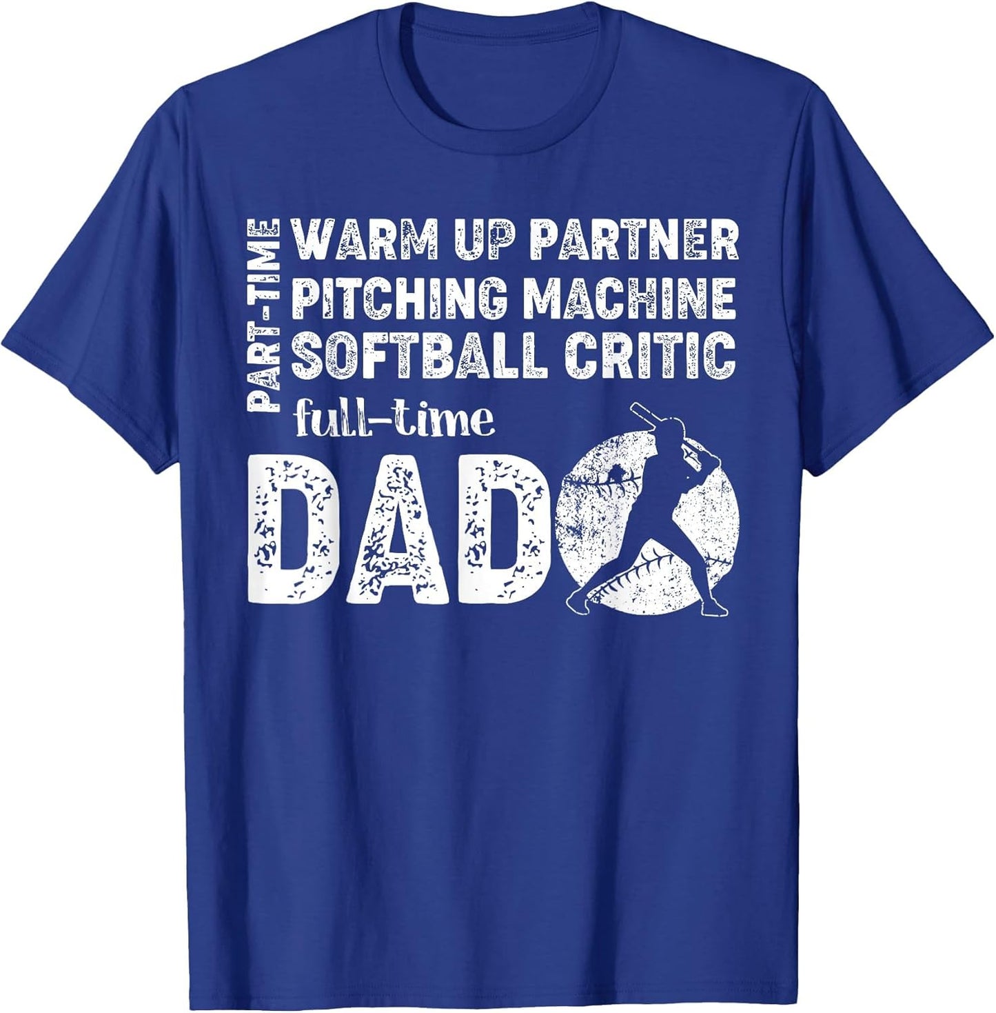 Softball Dad Shirt Part Time Warm Up Partner Full Time Dad