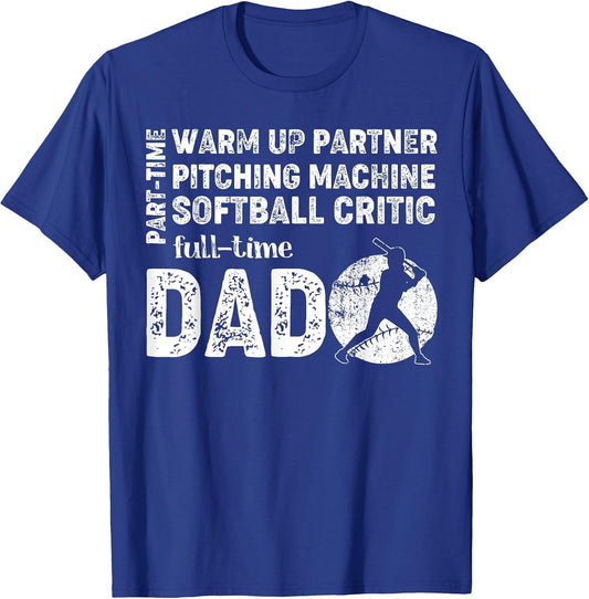 Softball Dad Shirt Part Time Warm Up Partner Full Time Dad