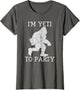 Funny Bigfoot Shirt, I Am Yeti to Party Abominable Snowman