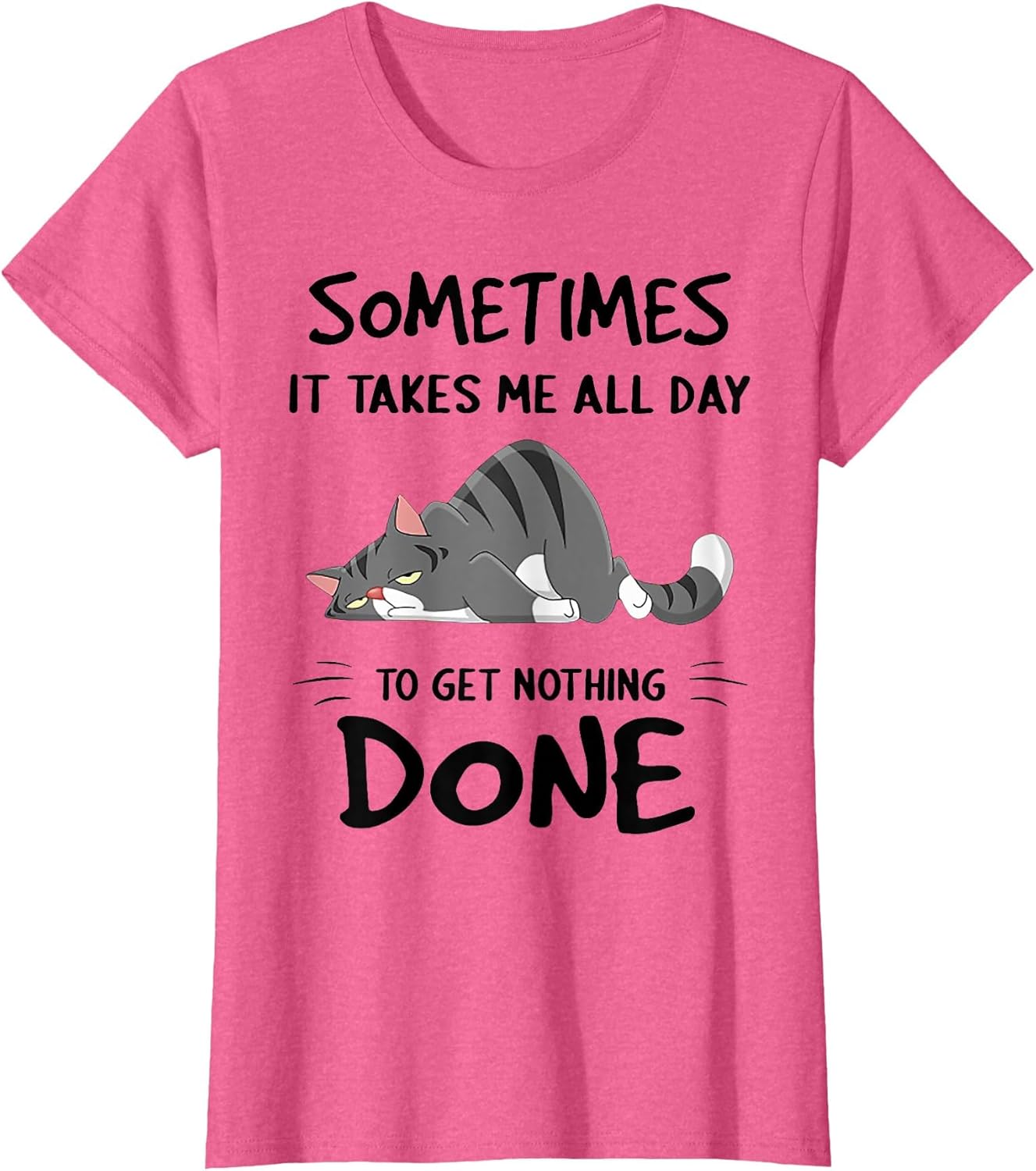 Cat Sometimes It Takes Me All Day to Get Nothing Done